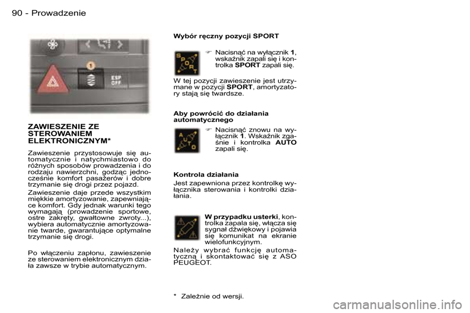Peugeot 407 C 2006  Instrukcja Obsługi (in Polish) �P�r�o�w�a�d�z�e�n�i�e�9�0 �-
��  �N�a�c�i�s�n"�ć� �n�a� �w�y�ł"�c�z�n�i�k�  �1�,� 
�w�s�k�aE�n�i�k� �z�a�p�a�l�i� �s�i
� �i� �k�o�n�- 
�t�r�o�l�k�a�  �S�P�O�R�T � �z�a�p�a�l�i� �s�i
�.� 
�W