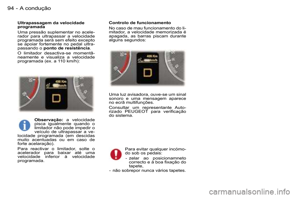 Peugeot 407 C 2006  Manual do proprietário (in Portuguese) �A� �c�o�n�d�u�ç�ã�o�9�4 �-
�U�l�t�r�a�p�a�s�s�a�g�e�m� �d�a� �v�e�l�o�c�i�d�a�d�e�  
�p�r�o�g�r�a�m�a�d�a 
�U�m�a� �p�r�e�s�s�ã�o� �s�u�p�l�e�m�e�n�t�a�r� �n�o� �a�c�e�l�e�- 
�r�a�d�o�r�  �p�a�r�a