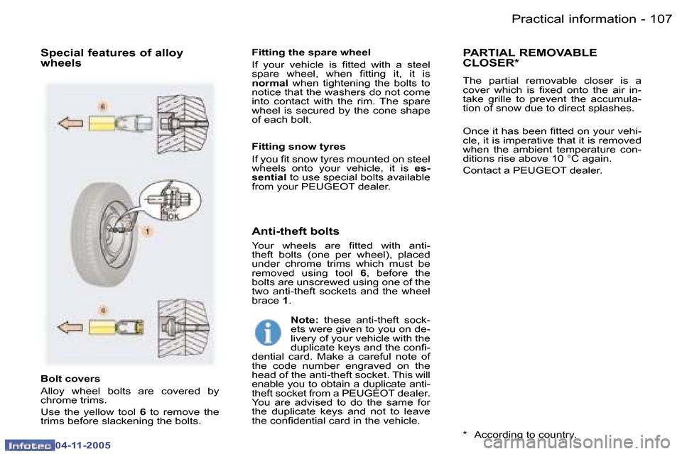 Peugeot 407 C 2005.5  Owners Manual �P�r�a�c�t�i�c�a�l� �i�n�f�o�r�m�a�t�i�o�n�1�0�6 �-
�0�4�-�1�1�-�2�0�0�5
�1�0�7�P�r�a�c�t�i�c�a�l� �i�n�f�o�r�m�a�t�i�o�n�-
�0�4�-�1�1�-�2�0�0�5
�B�o�l�t� �c�o�v�e�r�s 
�A�l�l�o�y�  �w�h�e�e�l�  �b�o�