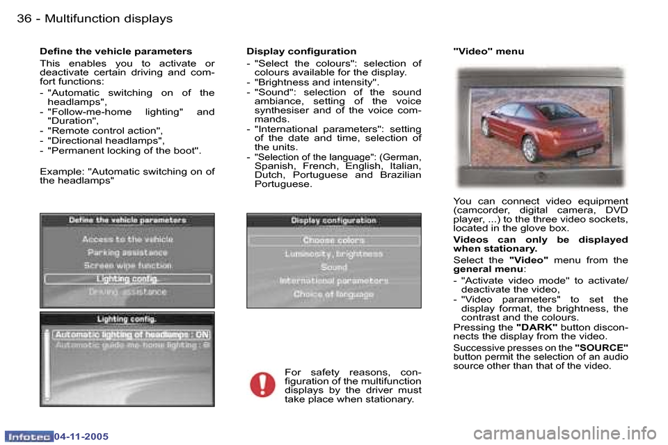Peugeot 407 C 2005.5 Owners Guide �M�u�l�t�i�f�u�n�c�t�i�o�n� �d�i�s�p�l�a�y�s�3�6 �-
�0�4�-�1�1�-�2�0�0�5
�3�7�M�u�l�t�i�f�u�n�c�t�i�o�n� �d�i�s�p�l�a�y�s�-
�0�4�-�1�1�-�2�0�0�5
�D�i�s�p�l�a�y� �c�o�n�i�g�u�r�a�t�i�o�n 
�-�  �"�S�e�l