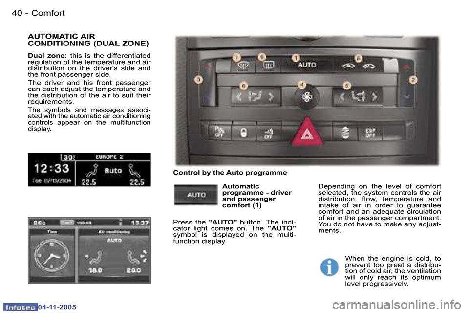 Peugeot 407 C 2005.5 Owners Guide �C�o�m�f�o�r�t�4�0 �-
�0�4�-�1�1�-�2�0�0�5
�4�1�C�o�m�f�o�r�t�-
�0�4�-�1�1�-�2�0�0�5
�A�U�T�O�M�A�T�I�C� �A�I�R�  
�C�O�N�D�I�T�I�O�N�I�N�G� �(�D�U�A�L� �Z�O�N�E�)
�D�u�a�l�  �z�o�n�e�:�  �t�h�i�s�  �
