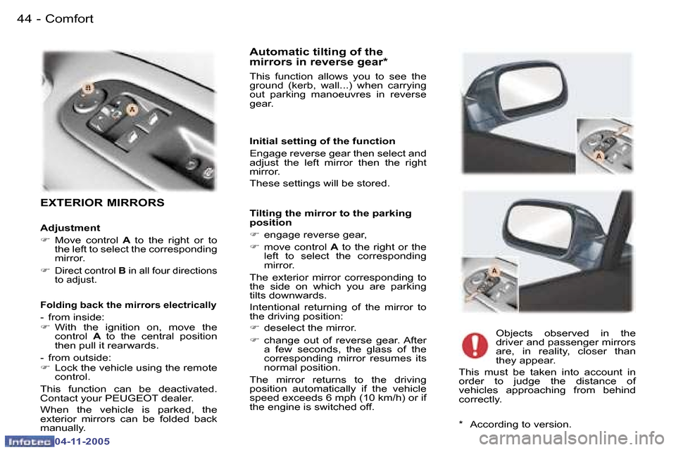 Peugeot 407 C 2005.5 Owners Guide �C�o�m�f�o�r�t�4�4 �-
�0�4�-�1�1�-�2�0�0�5
�4�5�C�o�m�f�o�r�t�-
�0�4�-�1�1�-�2�0�0�5
�E�X�T�E�R�I�O�R� �M�I�R�R�O�R�S
�A�u�t�o�m�a�t�i�c� �t�i�l�t�i�n�g� �o�f� �t�h�e�  
�m�i�r�r�o�r�s� �i�n� �r�e�v�e