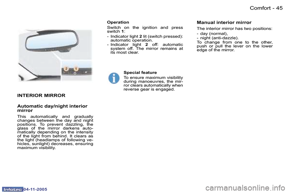 Peugeot 407 C 2005.5 Owners Guide �C�o�m�f�o�r�t�4�4 �-
�0�4�-�1�1�-�2�0�0�5
�4�5�C�o�m�f�o�r�t�-
�0�4�-�1�1�-�2�0�0�5
�I�N�T�E�R�I�O�R� �M�I�R�R�O�R
�A�u�t�o�m�a�t�i�c� �d�a�y�/�n�i�g�h�t� �i�n�t�e�r�i�o�r�  
�m�i�r�r�o�r� 
�T�h�i�s�