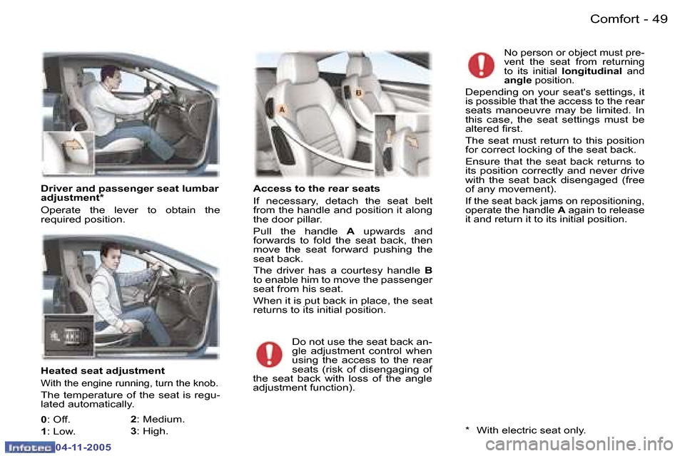 Peugeot 407 C 2005.5 Service Manual �C�o�m�f�o�r�t
�4�8 �-
�0�4�-�1�1�-�2�0�0�5
�4�9
�C�o�m�f�o�r�t
�-
�0�4�-�1�1�-�2�0�0�5
�H�e�a�t�e�d� �s�e�a�t� �a�d�j�u�s�t�m�e�n�t
�W�i�t�h� �t�h�e� �e�n�g�i�n�e� �r�u�n�n�i�n�g�,� �t�u�r�n� �t�h�e�