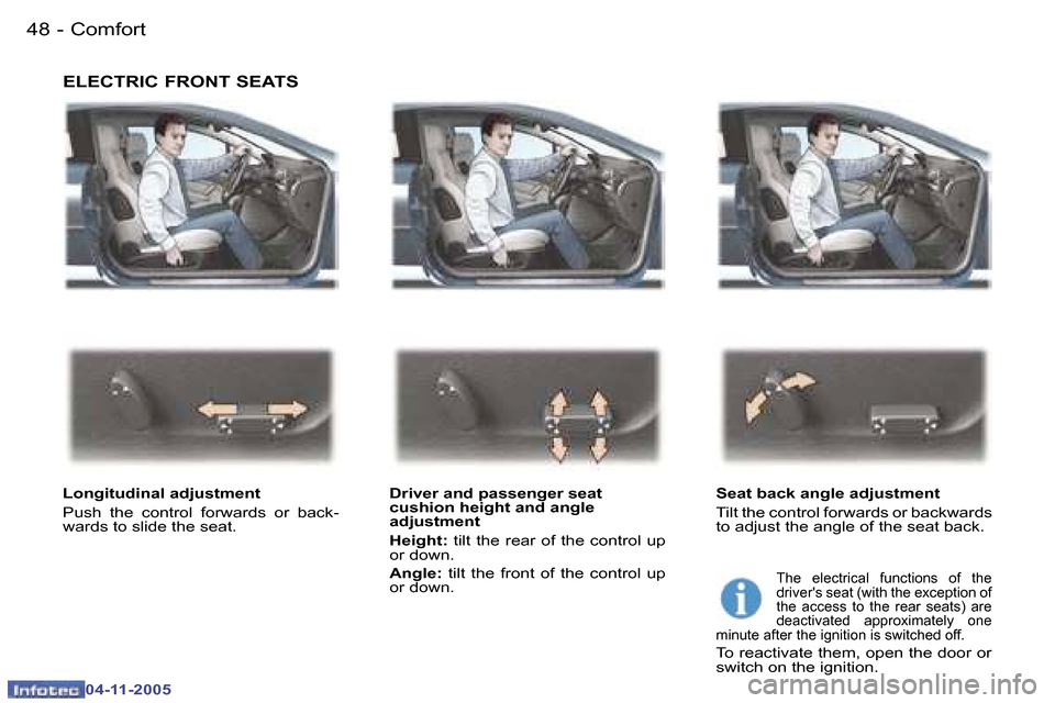 Peugeot 407 C 2005.5 Service Manual �C�o�m�f�o�r�t�4�8 �-
�0�4�-�1�1�-�2�0�0�5
�4�9�C�o�m�f�o�r�t�-
�0�4�-�1�1�-�2�0�0�5
�E�L�E�C�T�R�I�C� �F�R�O�N�T� �S�E�A�T�S
�L�o�n�g�i�t�u�d�i�n�a�l� �a�d�j�u�s�t�m�e�n�t�  
�P�u�s�h�  �t�h�e�  �c�o