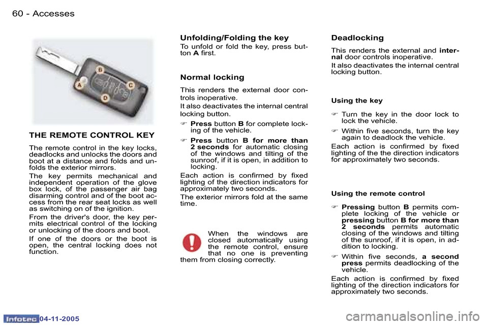 Peugeot 407 C 2005.5 Workshop Manual �A�c�c�e�s�s�e�s�6�0 �-
�0�4�-�1�1�-�2�0�0�5
�6�1�A�c�c�e�s�s�e�s�-
�0�4�-�1�1�-�2�0�0�5
�T�H�E� �R�E�M�O�T�E� �C�O�N�T�R�O�L� �K�E�Y
�T�h�e�  �r�e�m�o�t�e�  �c�o�n�t�r�o�l�  �i�n�  �t�h�e�  �k�e�y�  
