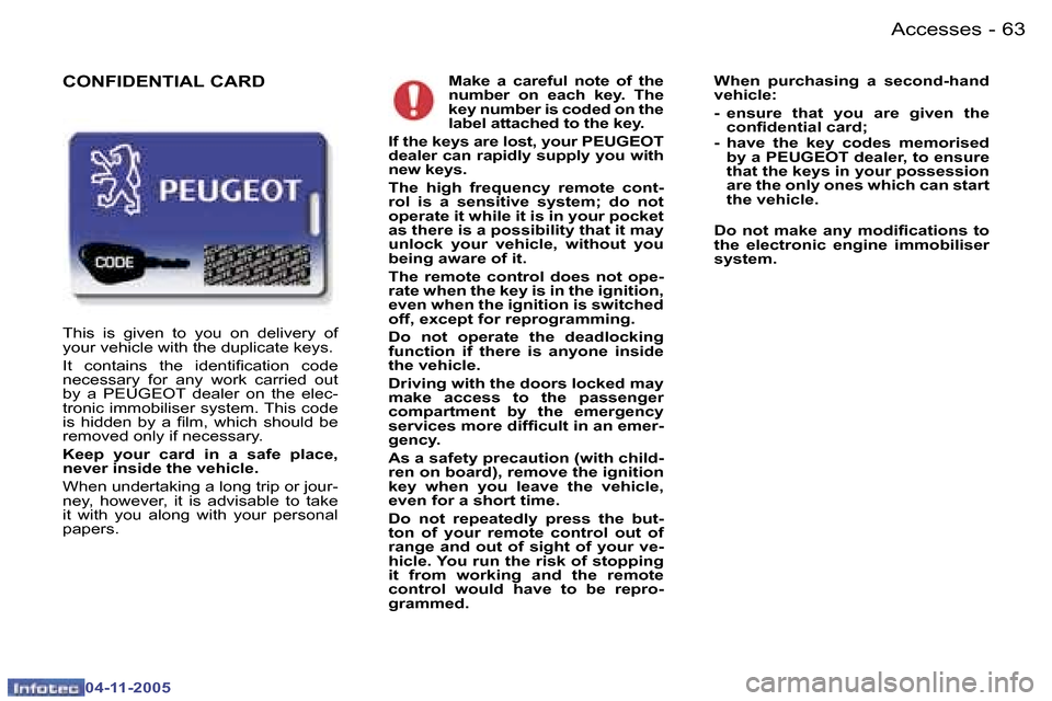 Peugeot 407 C 2005.5 Repair Manual �A�c�c�e�s�s�e�s�6�2 �-
�0�4�-�1�1�-�2�0�0�5
�6�3�A�c�c�e�s�s�e�s�-
�0�4�-�1�1�-�2�0�0�5
�M�a�k�e�  �a�  �c�a�r�e�f�u�l�  �n�o�t�e�  �o�f�  �t�h�e�  
�n�u�m�b�e�r�  �o�n�  �e�a�c�h�  �k�e�y�.�  �T�h�e