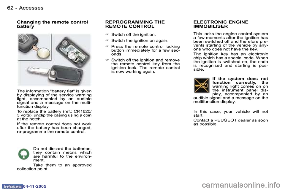 Peugeot 407 C 2005.5 Repair Manual �A�c�c�e�s�s�e�s�6�2 �-
�0�4�-�1�1�-�2�0�0�5
�6�3�A�c�c�e�s�s�e�s�-
�0�4�-�1�1�-�2�0�0�5
�C�h�a�n�g�i�n�g� �t�h�e� �r�e�m�o�t�e� �c�o�n�t�r�o�l�  
�b�a�t�t�e�r�y�R�E�P�R�O�G�R�A�M�M�I�N�G� �T�H�E� 
�R