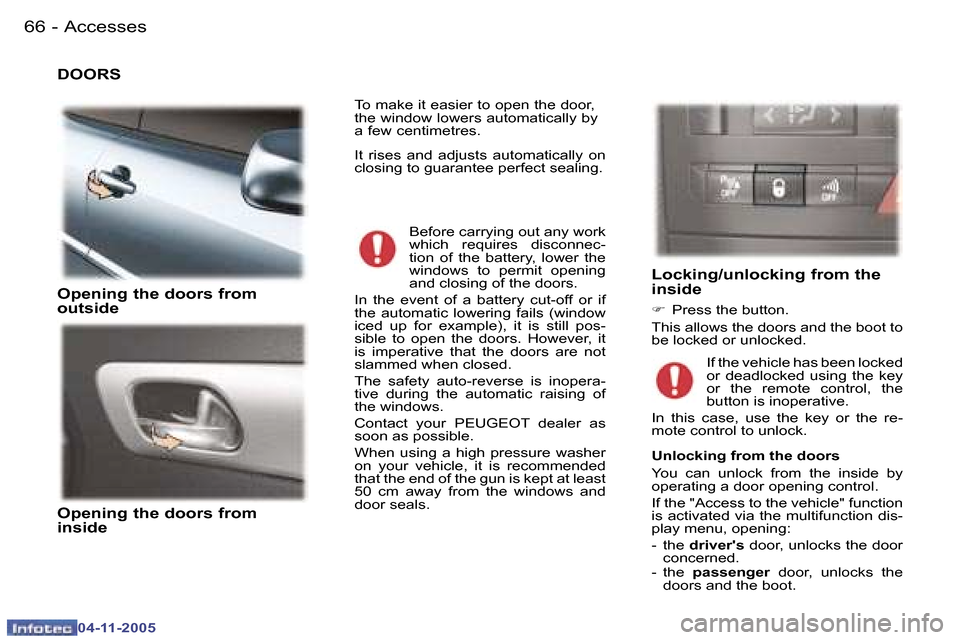 Peugeot 407 C 2005.5 Repair Manual �A�c�c�e�s�s�e�s�6�6 �-
�0�4�-�1�1�-�2�0�0�5
�6�7�A�c�c�e�s�s�e�s�-
�0�4�-�1�1�-�2�0�0�5
�D�O�O�R�S 
�O�p�e�n�i�n�g� �t�h�e� �d�o�o�r�s� �f�r�o�m�  
�o�u�t�s�i�d�e 
�O�p�e�n�i�n�g� �t�h�e� �d�o�o�r�s�