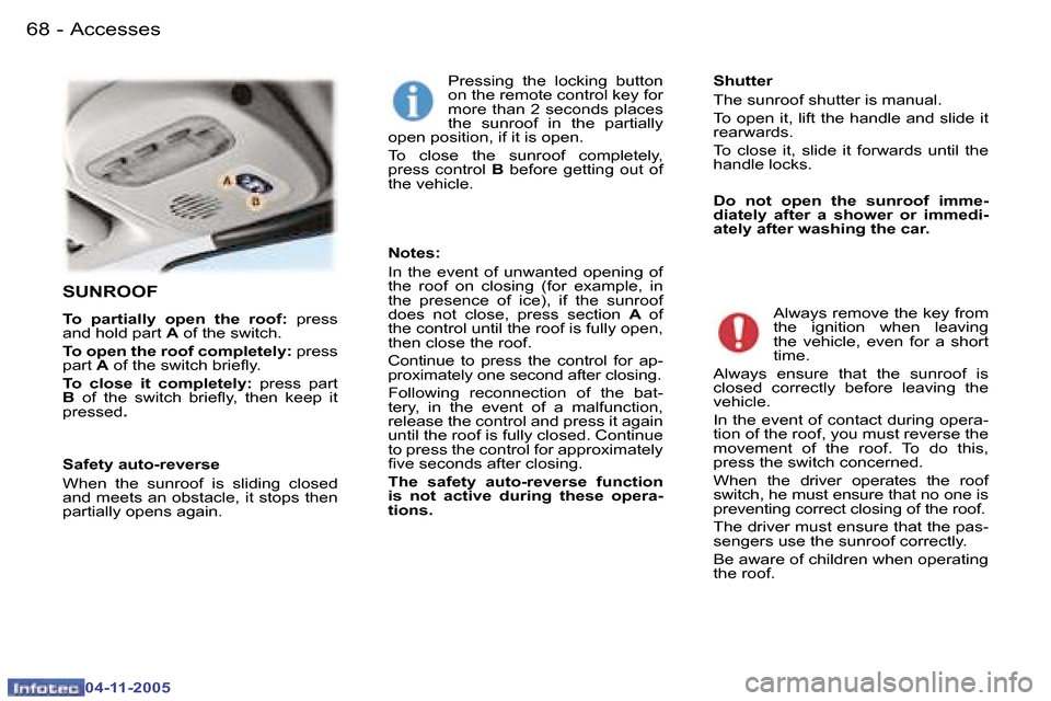 Peugeot 407 C 2005.5 Repair Manual �A�c�c�e�s�s�e�s�6�8 �-
�0�4�-�1�1�-�2�0�0�5
�6�9�A�c�c�e�s�s�e�s�-
�0�4�-�1�1�-�2�0�0�5
�S�U�N�R�O�O�F
�T�o�  �p�a�r�t�i�a�l�l�y�  �o�p�e�n�  �t�h�e�  �r�o�o�f�:� �p�r�e�s�s� 
�a�n�d� �h�o�l�d� �p�a�
