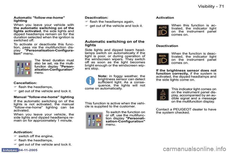 Peugeot 407 C 2005.5 Manual PDF �V�i�s�i�b�i�l�i�t�y�7�0 �-
�0�4�-�1�1�-�2�0�0�5
�7�1�V�i�s�i�b�i�l�i�t�y�-
�0�4�-�1�1�-�2�0�0�5
�T�h�e�  �t�i�m�e�d�  �d�u�r�a�t�i�o�n�  �m�u�s�t�  
�a�l�s�o�  �b�e�  �s�e�t�,�  �v�i�a�  �t�h�e�  �m�