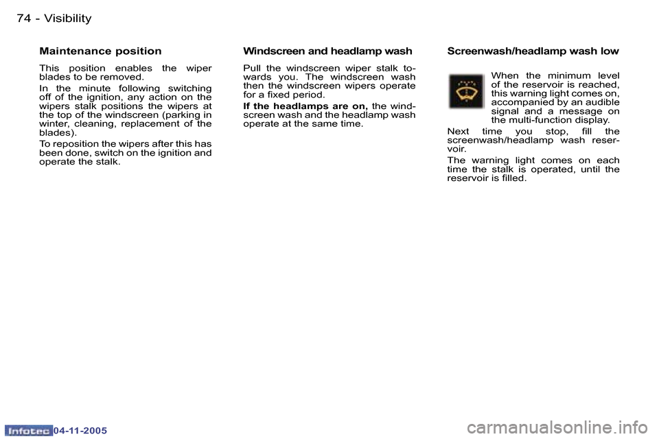 Peugeot 407 C 2005.5 Manual PDF �V�i�s�i�b�i�l�i�t�y�7�4 �-
�0�4�-�1�1�-�2�0�0�5
�7�5�V�i�s�i�b�i�l�i�t�y�-
�0�4�-�1�1�-�2�0�0�5
�M�a�i�n�t�e�n�a�n�c�e� �p�o�s�i�t�i�o�n
�T�h�i�s�  �p�o�s�i�t�i�o�n�  �e�n�a�b�l�e�s�  �t�h�e�  �w�i�p