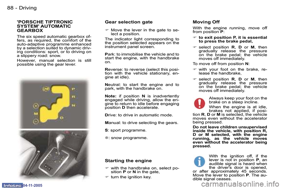 Peugeot 407 C 2005.5 Owners Manual �D�r�i�v�i�n�g�8�8 �-
�0�4�-�1�1�-�2�0�0�5
�8�9�D�r�i�v�i�n�g�-
�0�4�-�1�1�-�2�0�0�5
�G�e�a�r� �s�e�l�e�c�t�i�o�n� �g�a�t�e
�F� �M�o�v�e�  �t�h�e�  �l�e�v�e�r�  �i�n�  �t�h�e�  �g�a�t�e�  �t�o�  �s�e�