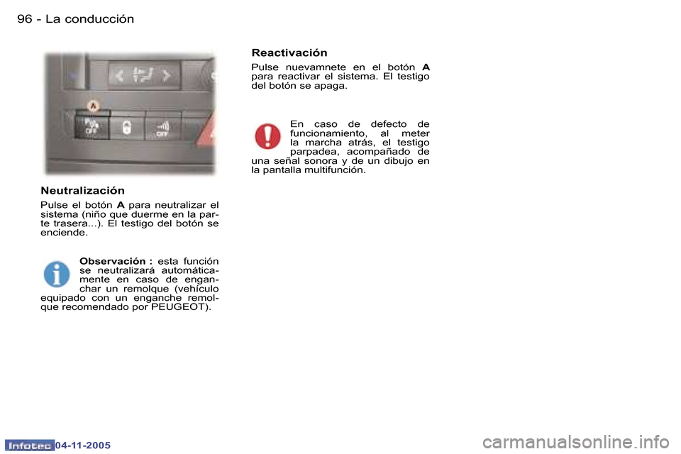 Peugeot 407 C 2005.5  Manual del propietario (in Spanish) �9�6 �-
�0�4�-�1�1�-�2�0�0�5
�9�7
�-
�0�4�-�1�1�-�2�0�0�5
�N�e�u�t�r�a�l�i�z�a�c�i�ó�n
�P�u�l�s�e�  �e�l�  �b�o�t�ó�n� 
�A� �p�a�r�a�  �n�e�u�t�r�a�l�i�z�a�r�  �e�l� 
�s�i�s�t�e�m�a� �(�n�i�ñ�o� �q