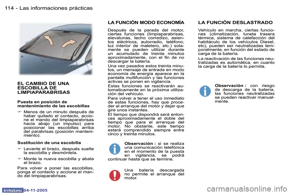 Peugeot 407 C 2005.5  Manual del propietario (in Spanish) �L�a�s� �i�n�f�o�r�m�a�c�i�o�n�e�s� �p�r�á�c�t�i�c�a�s�1�1�4 �-
�0�4�-�1�1�-�2�0�0�5
�1�1�5�L�a�s� �i�n�f�o�r�m�a�c�i�o�n�e�s� �p�r�á�c�t�i�c�a�s�-
�0�4�-�1�1�-�2�0�0�5
�E�L� �C�A�M�B�I�O� �D�E� �U�