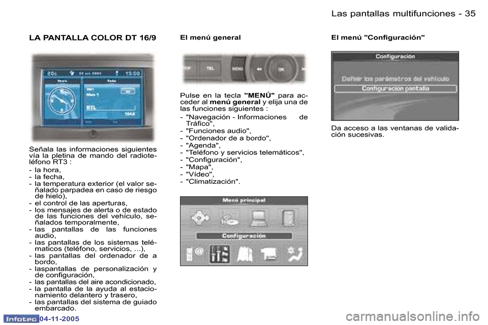 Peugeot 407 C 2005.5  Manual del propietario (in Spanish) �L�a�s� �p�a�n�t�a�l�l�a�s� �m�u�l�t�i�f�u�n�c�i�o�n�e�s�3�4 �-
�0�4�-�1�1�-�2�0�0�5
�3�5�L�a�s� �p�a�n�t�a�l�l�a�s� �m�u�l�t�i�f�u�n�c�i�o�n�e�s�-
�0�4�-�1�1�-�2�0�0�5
�L�A� �P�A�N�T�A�L�L�A� �C�O�L�