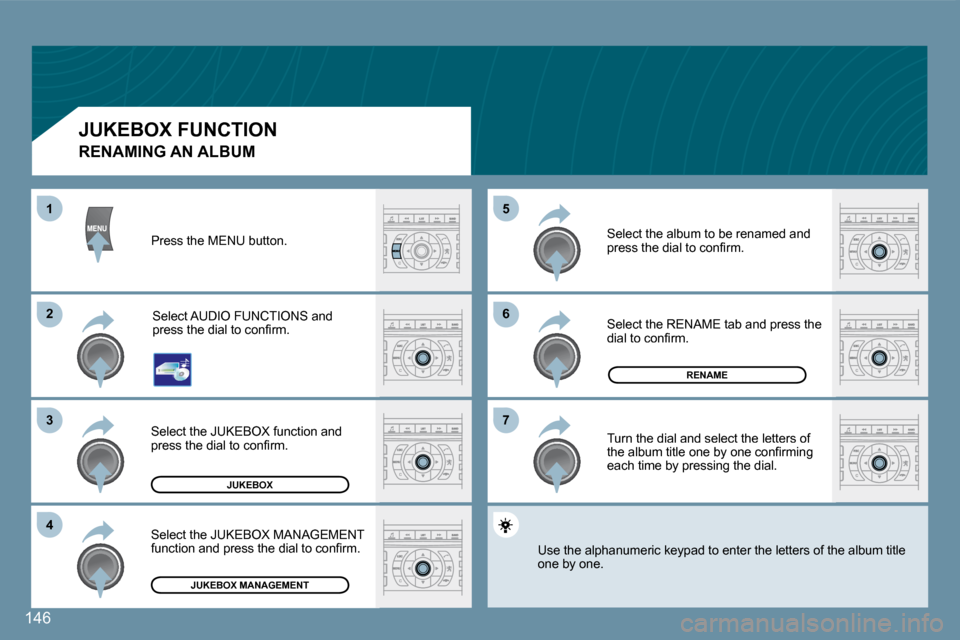Peugeot 407 C Dag 2008  Owners Manual �6�6
�7�7
�5�5
�2�2
�3�3
�4�4
11
146
JUKEBOX
�R�E�N�A�M�E
�J�U�K�E�B�O�X� �M�A�N�A�G�E�M�E�N�T
� � �R�E�N�A�M�I�N�G� �A�N� �A�L�B�U�M� 
 Press the MENU button. 
 Select AUDIO FUNCTIONS and �p�r�e�s�s�