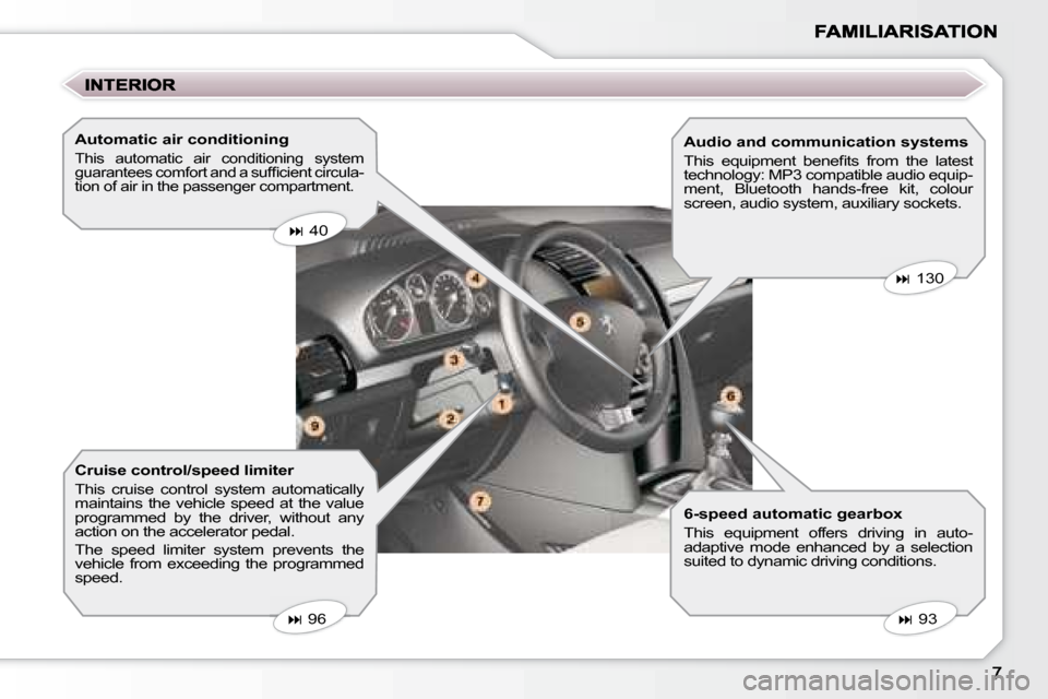 Peugeot 407 C Dag 2008  Owners Manual   Automatic air conditioning 
 This  automatic  air  conditioning  system  
�g�u�a�r�a�n�t�e�e�s� �c�o�m�f�o�r�t� �a�n�d� �a� �s�u�f�ﬁ� �c�i�e�n�t� �c�i�r�c�u�l�a�-
tion of air in the passenger comp