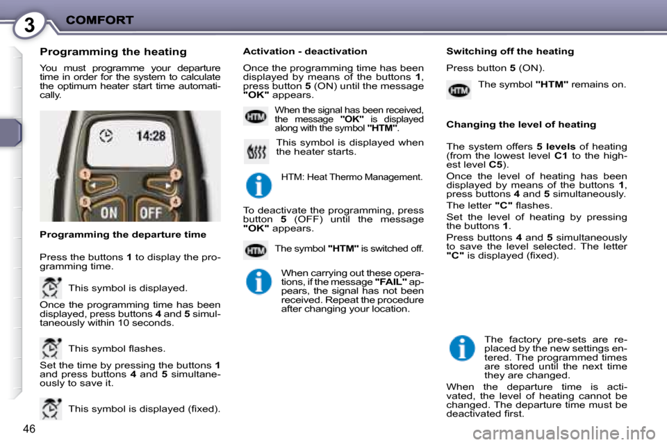 Peugeot 407 C Dag 2008 Service Manual 3
46
� �Y�o�u�  �m�u�s�t�  �p�r�o�g�r�a�m�m�e�  �y�o�u�r�  �d�e�p�a�r�t�u�r�e�  
�t�i�m�e�  �i�n�  �o�r�d�e�r�  �f�o�r�  �t�h�e�  �s�y�s�t�e�m�  �t�o�  �c�a�l�c�u�l�a�t�e� 
�t�h�e�  �o�p�t�i�m�u�m�  �