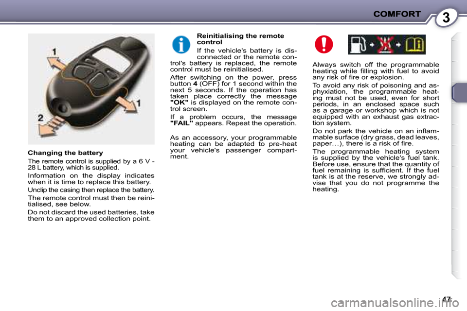 Peugeot 407 C Dag 2008 Service Manual 3
� � �A�l�w�a�y�s�  �s�w�i�t�c�h�  �o�f�f�  �t�h�e�  �p�r�o�g�r�a�m�m�a�b�l�e�  
�h�e�a�t�i�n�g�  �w�h�i�l�e�  �ﬁ� �l�l�i�n�g�  �w�i�t�h�  �f�u�e�l�  �t�o�  �a�v�o�i�d� 
�a�n�y� �r�i�s�k� �o�f� �