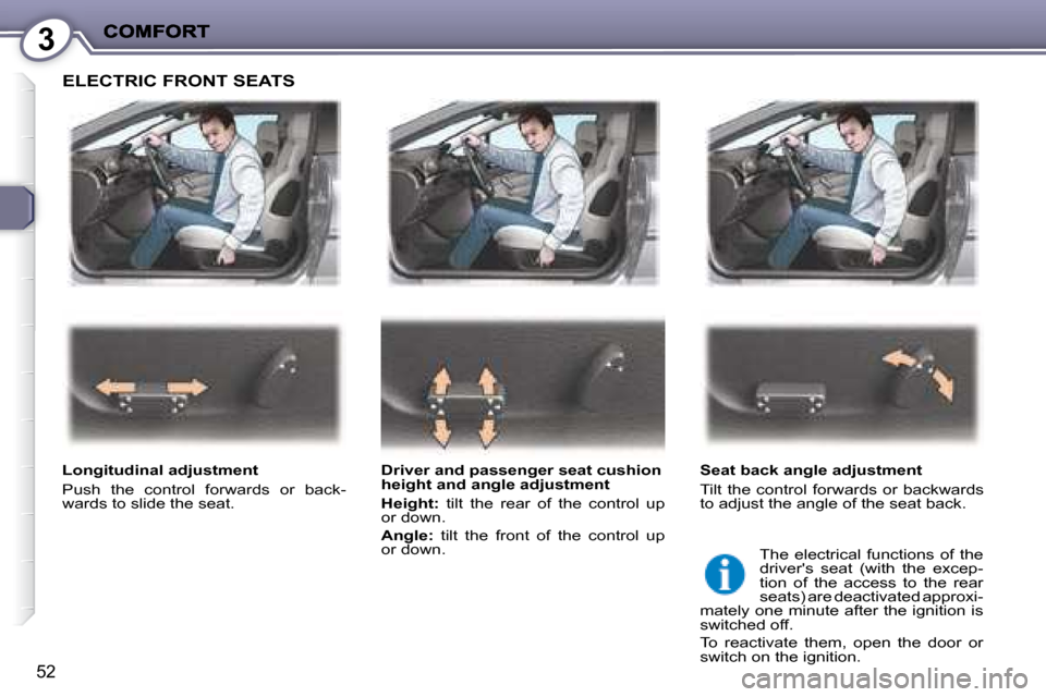 Peugeot 407 C Dag 2008 Workshop Manual 3
52
 ELECTRIC FRONT SEATS  
  Longitudinal adjustment  
� �P�u�s�h�  �t�h�e�  �c�o�n�t�r�o�l�  �f�o�r�w�a�r�d�s�  �o�r�  �b�a�c�k�- 
�w�a�r�d�s� �t�o� �s�l�i�d�e� �t�h�e� �s�e�a�t�.� �   Driver and p