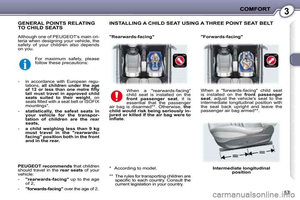 Peugeot 407 C Dag 2008 Workshop Manual 3
57
� �A�l�t�h�o�u�g�h� �o�n�e� �o�f� � �P�E�U�G�E�O�T��s� � �m�a�i�n� �c�r�i�- 
�t�e�r�i�a� �w�h�e�n� �d�e�s�i�g�n�i�n�g� �y�o�u�r� �v�e�h�i�c�l�e�,� �t�h�e� 
�s�a�f�e�t�y�  �o�f�  �y�o�u�r�  �c�h�