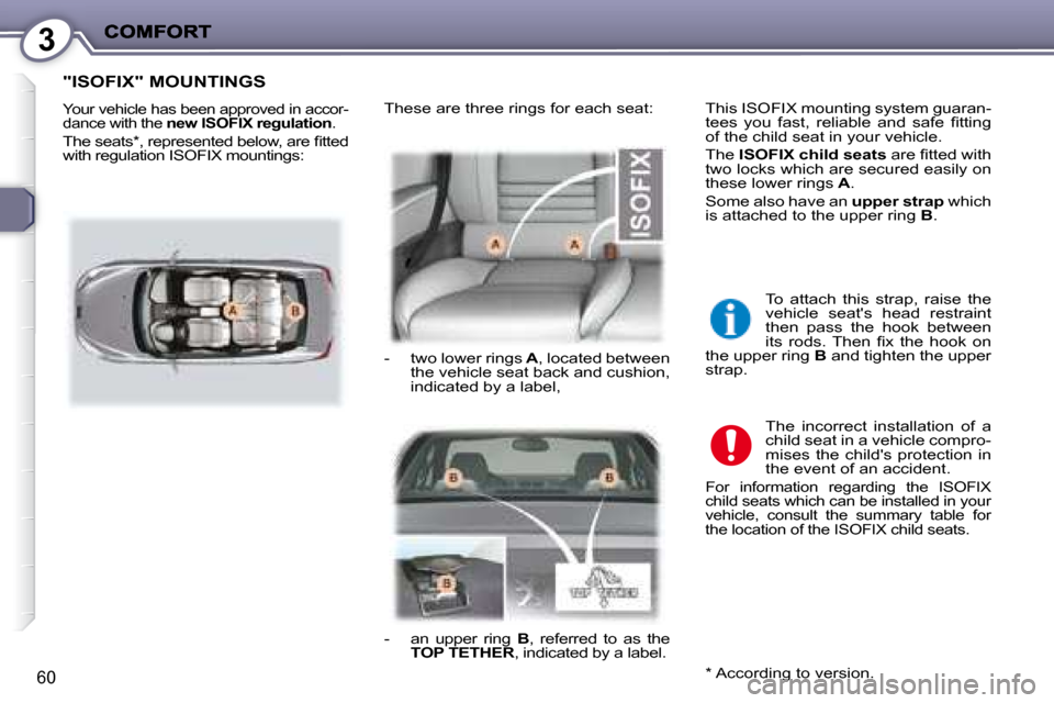 Peugeot 407 C Dag 2008 Repair Manual 3
60
 "ISOFIX" MOUNTINGS 
� �Y�o�u�r� �v�e�h�i�c�l�e� �h�a�s� �b�e�e�n� �a�p�p�r�o�v�e�d� �i�n� �a�c�c�o�r�- 
dance with the  new ISOFIX regulation � �.� 
� �T�h�e� �s�e�a�t�s� �*� �,� �r�e�p�r�e�s�e�