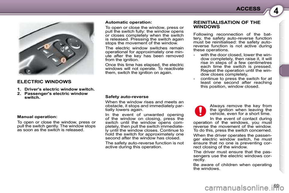 Peugeot 407 C Dag 2008 Manual PDF 4
69
 ELECTRIC WINDOWS 
   
�1�.     �D�r�i�v�e�r��s� �e�l�e�c�t�r�i�c� �w�i�n�d�o�w� �s�w�i�t�c�h�.   
  
�2�.     �P�a�s�s�e�n�g�e�r��s� �e�l�e�c�t�r�i�c� �w�i�n�d�o�w�  
�s�w�i�t�c�h�.      � � �