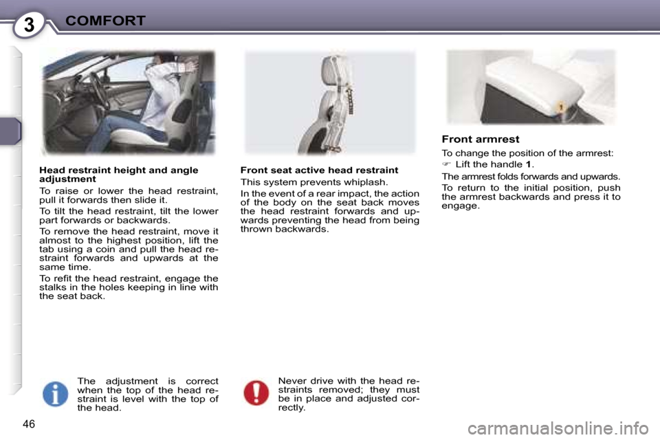 Peugeot 407 C Dag 2007 Service Manual �3�C�O�M�F�O�R�T
�4�6
�H�e�a�d� �r�e�s�t�r�a�i�n�t� �h�e�i�g�h�t� �a�n�d� �a�n�g�l�e�  
�a�d�j�u�s�t�m�e�n�t 
�T�o�  �r�a�i�s�e�  �o�r�  �l�o�w�e�r�  �t�h�e�  �h�e�a�d�  �r�e�s�t�r�a�i�n�t�,�  
�p�u�l