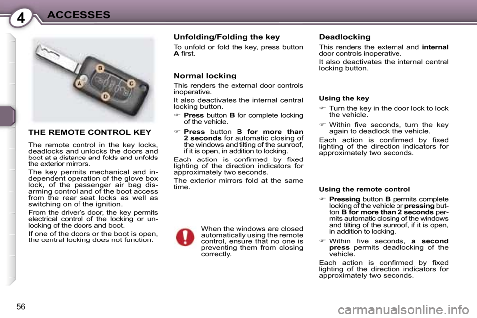 Peugeot 407 C Dag 2007 Workshop Manual �4�A�C�C�E�S�S�E�S
�5�6
�T�H�E� �R�E�M�O�T�E� �C�O�N�T�R�O�L� �K�E�Y� 
�T�h�e�  �r�e�m�o�t�e�  �c�o�n�t�r�o�l�  �i�n�  �t�h�e�  �k�e�y�  �l�o�c�k�s�,�  
�d�e�a�d�l�o�c�k�s�  �a�n�d�  �u�n�l�o�c�k�s�  