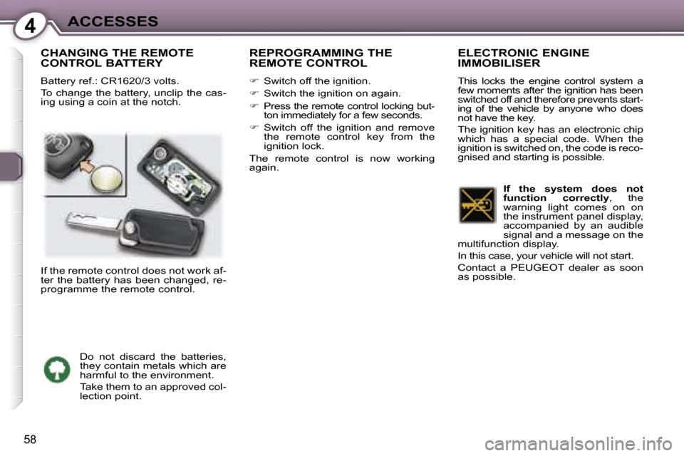 Peugeot 407 C Dag 2007 Repair Manual �4�A�C�C�E�S�S�E�S
�5�8
�C�H�A�N�G�I�N�G� �T�H�E� �R�E�M�O�T�E�  
�C�O�N�T�R�O�L� �B�A�T�T�E�R�Y
�B�a�t�t�e�r�y� �r�e�f�.�:� �C�R�1�6�2�0�/�3� �v�o�l�t�s�. 
�T�o� �c�h�a�n�g�e� �t�h�e� �b�a�t�t�e�r�y�