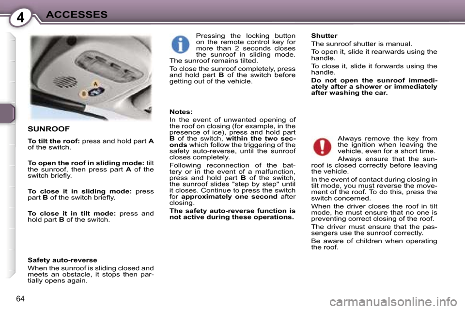 Peugeot 407 C Dag 2007 Manual PDF �4�A�C�C�E�S�S�E�S
�6�4
�S�U�N�R�O�O�F
�T�o� �t�i�l�t� �t�h�e� �r�o�o�f�:� �p�r�e�s�s� �a�n�d� �h�o�l�d� �p�a�r�t�  �A� 
�o�f� �t�h�e� �s�w�i�t�c�h�. 
�T�o� �o�p�e�n� �t�h�e� �r�o�o�f� �i�n� �s�l�i�d�