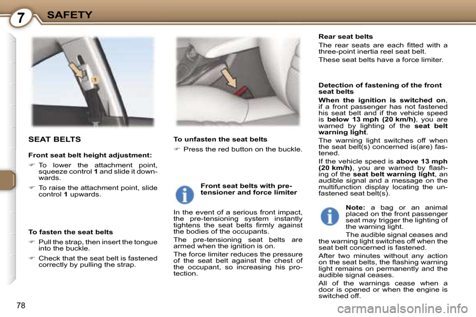 Peugeot 407 C Dag 2007 Manual Online �7�S�A�F�E�T�Y
�7�8
�S�E�A�T� �B�E�L�T�S
�F�r�o�n�t� �s�e�a�t� �b�e�l�t� �h�e�i�g�h�t� �a�d�j�u�s�t�m�e�n�t�: 
��  �T�o�  �l�o�w�e�r�  �t�h�e�  �a�t�t�a�c�h�m�e�n�t�  �p�o�i�n�t�,� 
�s�q�u�e�e�z�e�