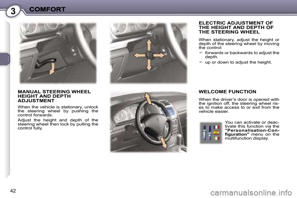 Peugeot 407 C Dag 2006.5 Service Manual �3
�4�2
�E�L�E�C�T�R�I�C� �A�D�J�U�S�T�M�E�N�T� �O�F�  
�T�H�E� �H�E�I�G�H�T� �A�N�D� �D�E�P�T�H� �O�F� 
�T�H�E� �S�T�E�E�R�I�N�G� �W�H�E�E�L
�W�h�e�n�  �s�t�a�t�i�o�n�a�r�y�,�  �a�d�j�u�s�t�  �t�h�e�