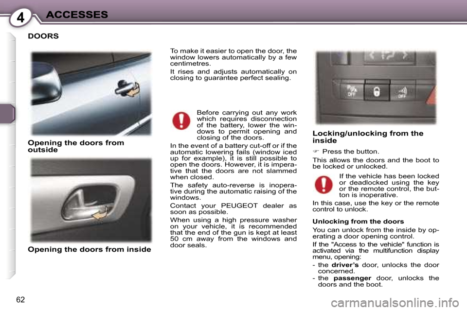 Peugeot 407 C Dag 2006.5 Repair Manual �4
�6�2
�D�O�O�R�S
�O�p�e�n�i�n�g� �t�h�e� �d�o�o�r�s� �f�r�o�m� �o�u�t�s�i�d�e
�O�p�e�n�i�n�g� �t�h�e� �d�o�o�r�s� �f�r�o�m� �i�n�s�i�d�e
�L�o�c�k�i�n�g�/�u�n�l�o�c�k�i�n�g� �f�r�o�m� �t�h�e� �i�n�s�