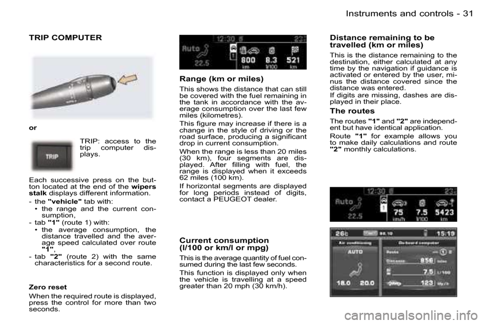 Peugeot 407 C Dag 2006 Owners Guide �3�1�I�n�s�t�r�u�m�e�n�t�s� �a�n�d� �c�o�n�t�r�o�l�s�-
�T�R�I�P� �C�O�M�P�U�T�E�R
�o�r�T�R�I�P�:�  �a�c�c�e�s�s�  �t�o�  �t�h�e�  
�t�r�i�p�  �c�o�m�p�u�t�e�r�  �d�i�s�-
�p�l�a�y�s�.
�E�a�c�h�  �s�u�c
