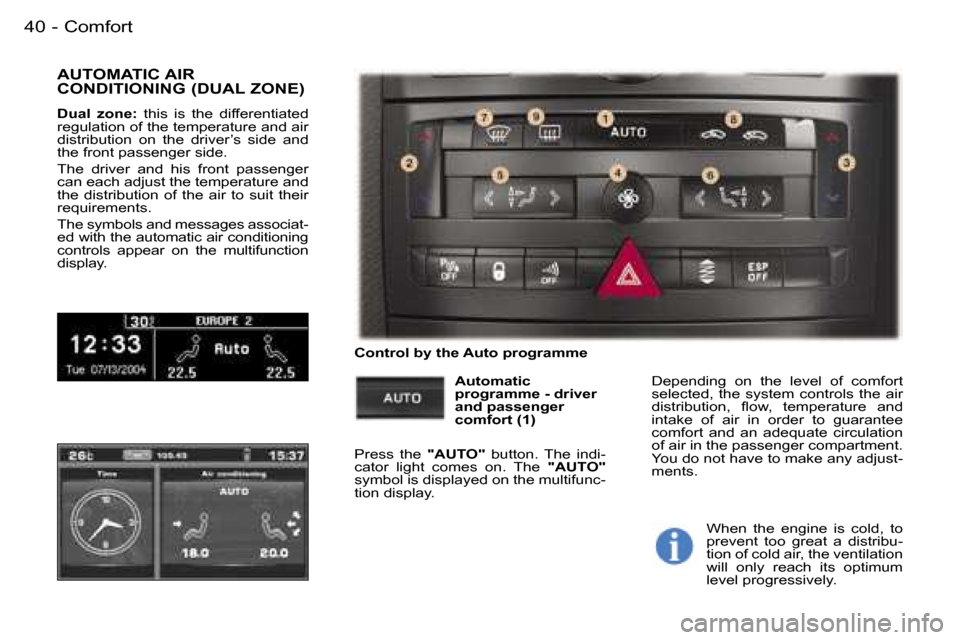 Peugeot 407 C Dag 2006 Owners Guide �C�o�m�f�o�r�t�4�0 �-
�A�U�T�O�M�A�T�I�C� �A�I�R�  
�C�O�N�D�I�T�I�O�N�I�N�G� �(�D�U�A�L� �Z�O�N�E�)
�D�u�a�l�  �z�o�n�e�:�  �t�h�i�s�  �i�s�  �t�h�e�  �d�i�f�f�e�r�e�n�t�i�a�t�e�d� 
�r�e�g�u�l�a�t�i�