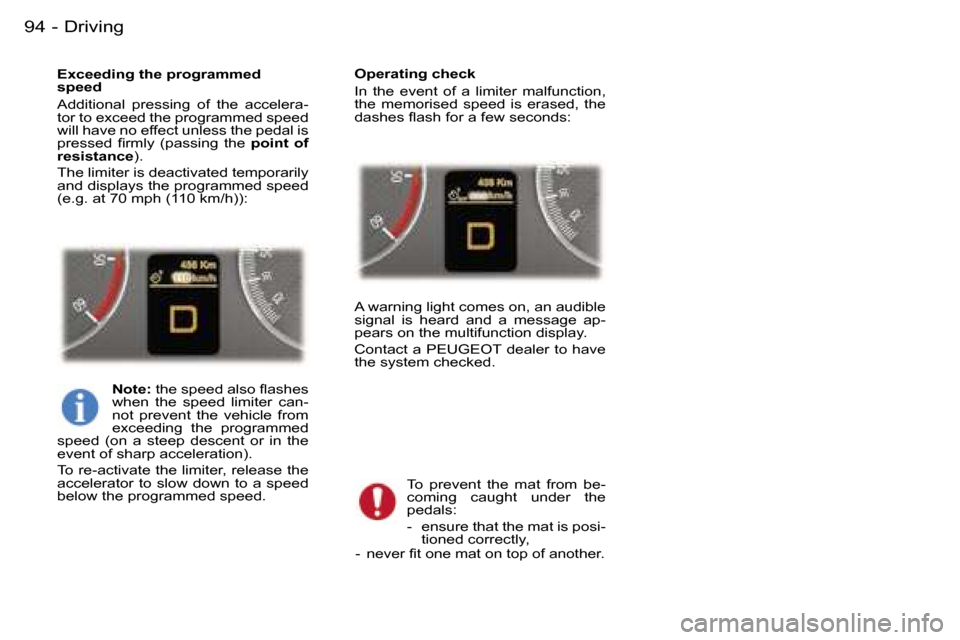 Peugeot 407 C Dag 2006 Owners Manual �D�r�i�v�i�n�g�9�4 �-
�E�x�c�e�e�d�i�n�g� �t�h�e� �p�r�o�g�r�a�m�m�e�d�  
�s�p�e�e�d 
�A�d�d�i�t�i�o�n�a�l�  �p�r�e�s�s�i�n�g�  �o�f�  �t�h�e�  �a�c�c�e�l�e�r�a�- 
�t�o�r� �t�o� �e�x�c�e�e�d� �t�h�e� 