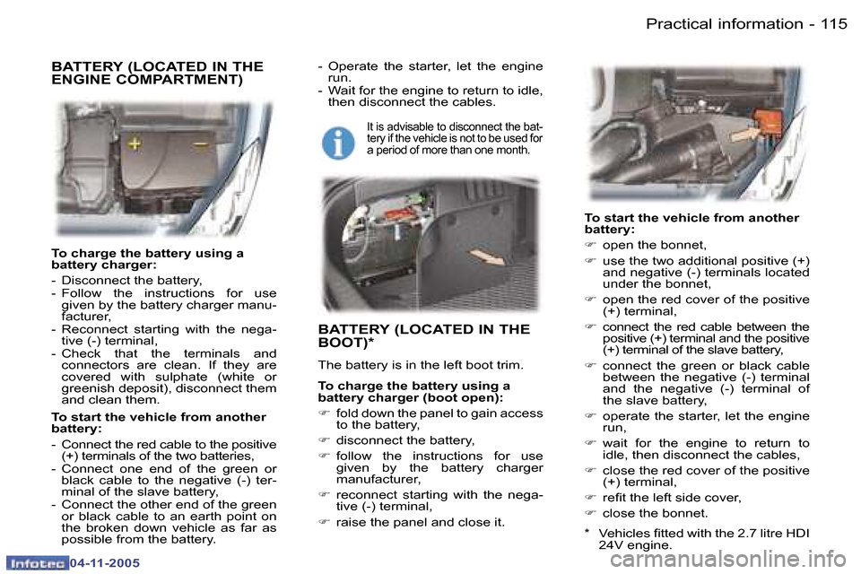 Peugeot 407 C Dag 2005.5  Owners Manual �P�r�a�c�t�i�c�a�l� �i�n�f�o�r�m�a�t�i�o�n
�1�1�4 �-
�0�4�-�1�1�-�2�0�0�5
�1�1�5
�P�r�a�c�t�i�c�a�l� �i�n�f�o�r�m�a�t�i�o�n
�-
�0�4�-�1�1�-�2�0�0�5
�T�o� �c�h�a�r�g�e� �t�h�e� �b�a�t�t�e�r�y� �u�s�i�n