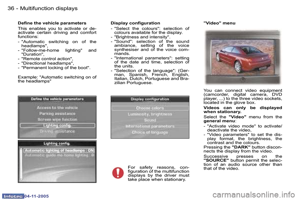 Peugeot 407 C Dag 2005.5 Owners Guide �3�6 �-
�0�4�-�1�1�-�2�0�0�5
�3�7
�-
�0�4�-�1�1�-�2�0�0�5
�D�i�s�p�l�a�y� �c�o�n�i�g�u�r�a�t�i�o�n 
�-�  �"�S�e�l�e�c�t�  �t�h�e�  �c�o�l�o�u�r�s�"�:�  �s�e�l�e�c�t�i�o�n�  �o�f� 
�c�o�l�o�u�r�s� �a�v