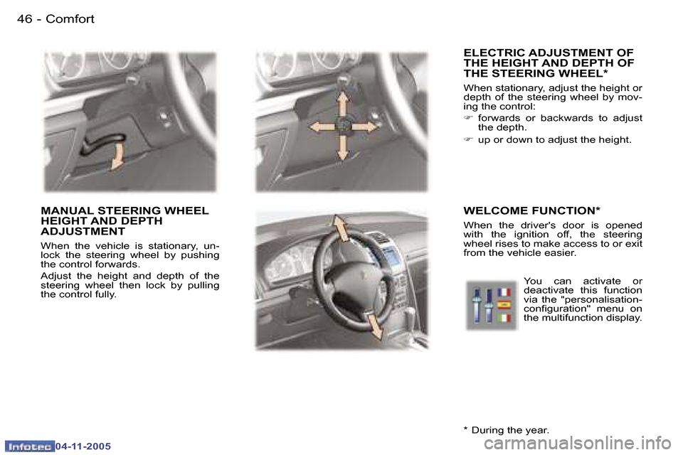 Peugeot 407 C Dag 2005.5 Owners Guide �4�6 �-
�0�4�-�1�1�-�2�0�0�5
�4�7
�-
�0�4�-�1�1�-�2�0�0�5
�E�L�E�C�T�R�I�C� �A�D�J�U�S�T�M�E�N�T� �O�F�  
�T�H�E� �H�E�I�G�H�T� �A�N�D� �D�E�P�T�H� �O�F� 
�T�H�E� �S�T�E�E�R�I�N�G� �W�H�E�E�L�*
�W�h�e