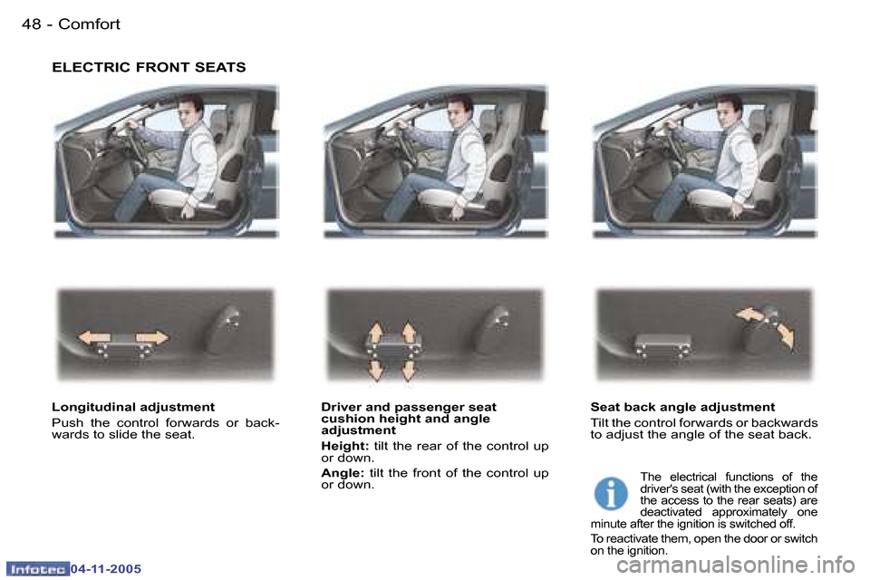 Peugeot 407 C Dag 2005.5 Service Manual �4�8 �-
�0�4�-�1�1�-�2�0�0�5
�4�9
�-
�0�4�-�1�1�-�2�0�0�5
�E�L�E�C�T�R�I�C� �F�R�O�N�T� �S�E�A�T�S
�L�o�n�g�i�t�u�d�i�n�a�l� �a�d�j�u�s�t�m�e�n�t�  
�P�u�s�h�  �t�h�e�  �c�o�n�t�r�o�l�  �f�o�r�w�a�r�d