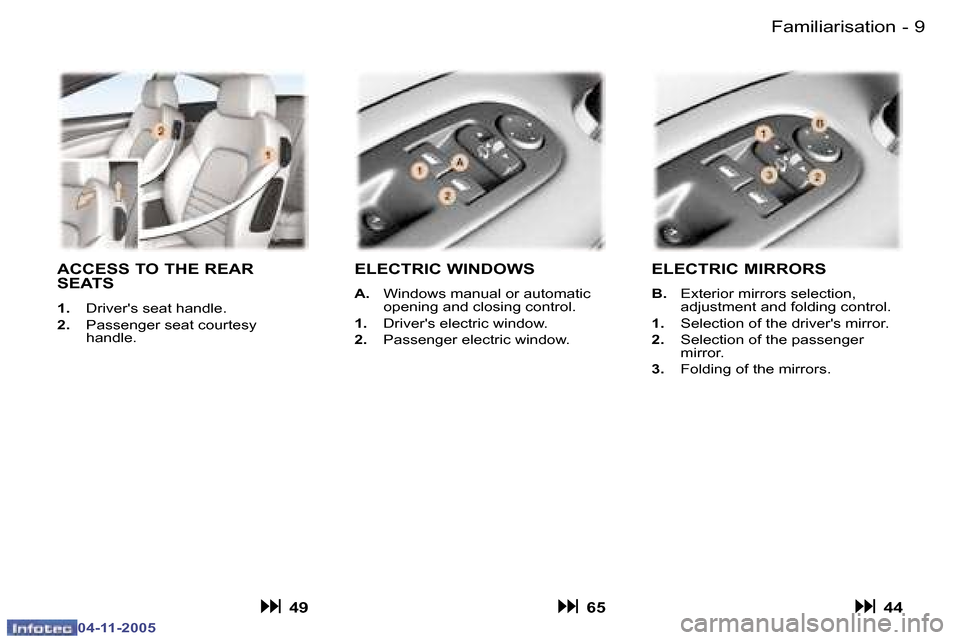 Peugeot 407 C Dag 2005.5  Owners Manual �-
�0�4�-�1�1�-�2�0�0�5
�9
�-
�0�4�-�1�1�-�2�0�0�5
�A�C�C�E�S�S� �T�O� �T�H�E� �R�E�A�R�  
�S�E�A�T�S
�1�. �  �D�r�i�v�e�r��s� �s�e�a�t� �h�a�n�d�l�e�.
�2�. �  �P�a�s�s�e�n�g�e�r� �s�e�a�t� �c�o�u�r�