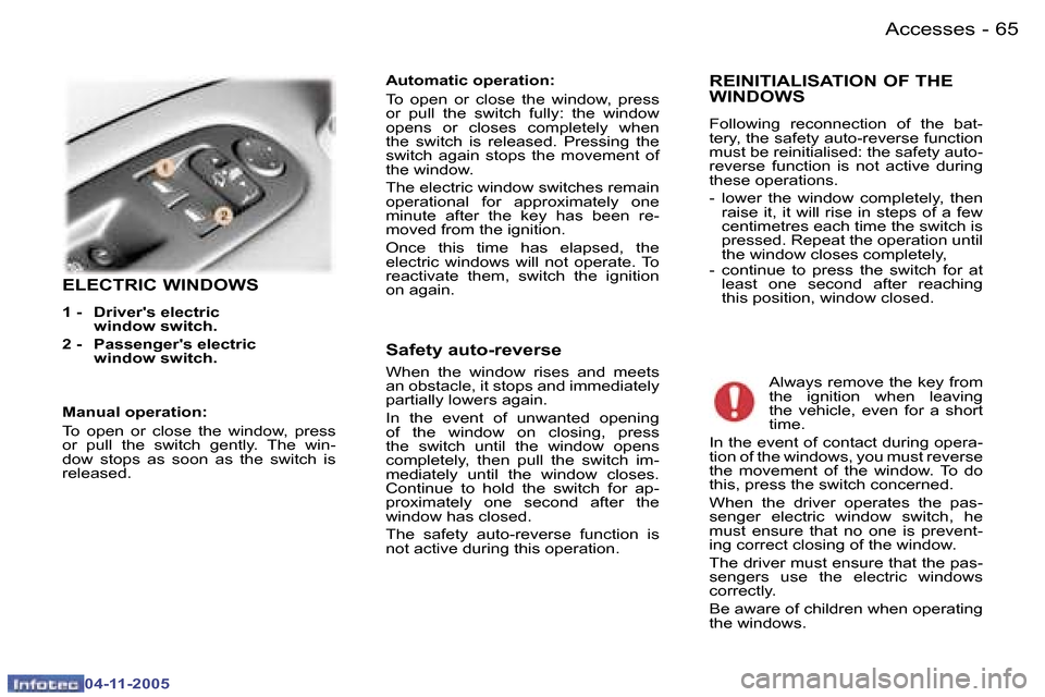 Peugeot 407 C Dag 2005.5 Repair Manual �6�4 �-
�0�4�-�1�1�-�2�0�0�5
�6�5
�-
�0�4�-�1�1�-�2�0�0�5
�E�L�E�C�T�R�I�C� �W�I�N�D�O�W�S
�1� �-�  �D�r�i�v�e�r��s� �e�l�e�c�t�r�i�c
�w�i�n�d�o�w� �s�w�i�t�c�h�.� 
�2� �-�  �P�a�s�s�e�n�g�e�r��s � 