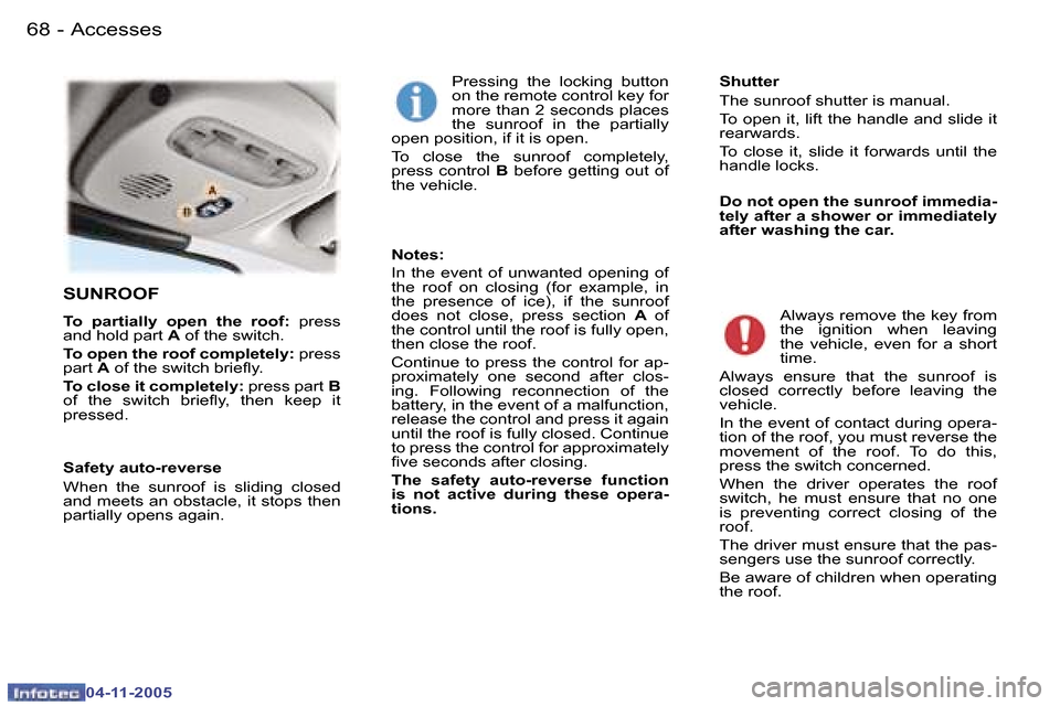 Peugeot 407 C Dag 2005.5 Repair Manual �6�8 �-
�0�4�-�1�1�-�2�0�0�5
�6�9
�-
�0�4�-�1�1�-�2�0�0�5
�S�U�N�R�O�O�F
�T�o�  �p�a�r�t�i�a�l�l�y�  �o�p�e�n�  �t�h�e�  �r�o�o�f�:� 
�p�r�e�s�s� 
�a�n�d� �h�o�l�d� �p�a�r�t�  �A� �o�f� �t�h�e� �s�w�i