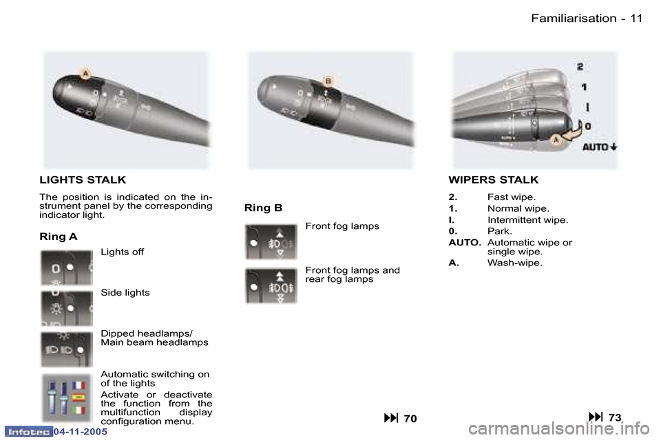 Peugeot 407 C Dag 2005.5  Owners Manual �1�0 �-
�0�4�-�1�1�-�2�0�0�5
�1�1
�-
�0�4�-�1�1�-�2�0�0�5
�L�I�G�H�T�S� �S�T�A�L�K
�T�h�e�  �p�o�s�i�t�i�o�n�  �i�s�  �i�n�d�i�c�a�t�e�d�  �o�n�  �t�h�e�  �i�n�- 
�s�t�r�u�m�e�n�t� �p�a�n�e�l� �b�y� �