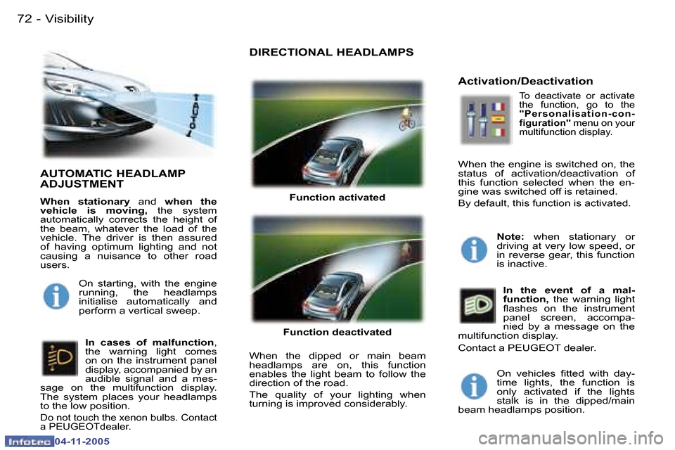 Peugeot 407 C Dag 2005.5 Manual PDF �7�2 �-
�0�4�-�1�1�-�2�0�0�5
�7�3
�-
�0�4�-�1�1�-�2�0�0�5
�A�U�T�O�M�A�T�I�C� �H�E�A�D�L�A�M�P�  
�A�D�J�U�S�T�M�E�N�T
�W�h�e�n�  �s�t�a�t�i�o�n�a�r�y� 
�a�n�d� �w�h�e�n�  �t�h�e� 
�v�e�h�i�c�l�e�  �i