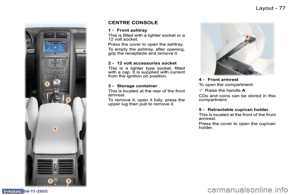 Peugeot 407 C Dag 2005.5 Manual PDF �7�6 �-
�0�4�-�1�1�-�2�0�0�5
�7�7
�-
�0�4�-�1�1�-�2�0�0�5
�4� �-�  �F�r�o�n�t� �a�r�m�r�e�s�t 
�T�o� �o�p�e�n� �t�h�e� �c�o�m�p�a�r�t�m�e�n�t�: 
�F
�  �R�a�i�s�e� �t�h�e� �h�a�n�d�l�e�  �A�.� 
�C�D�s�