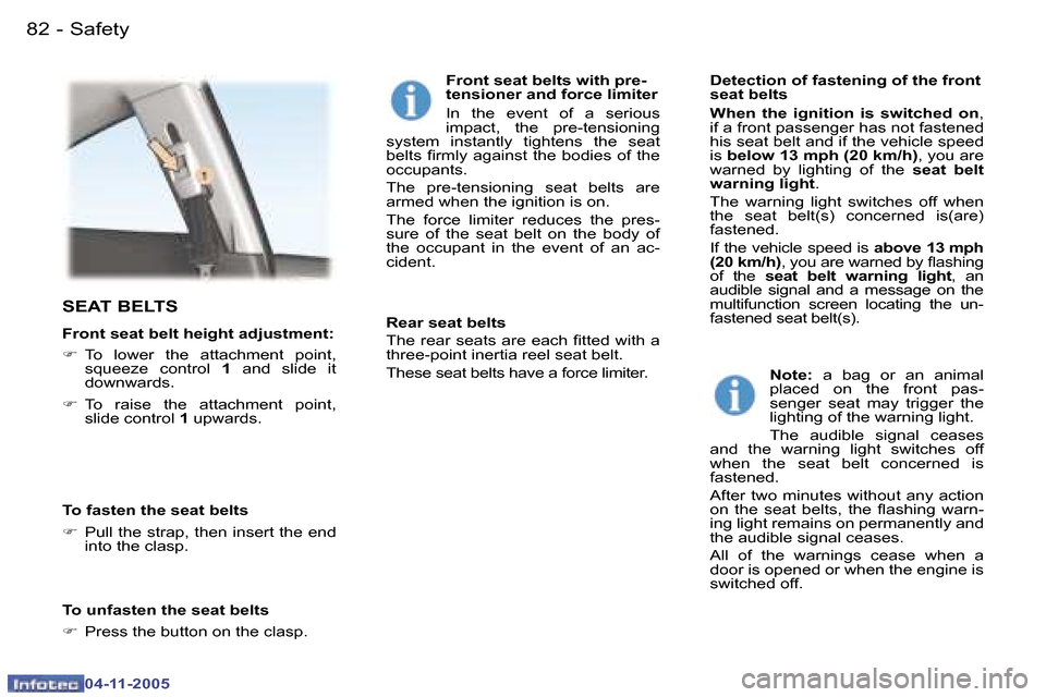 Peugeot 407 C Dag 2005.5 Manual Online �8�2 �-
�0�4�-�1�1�-�2�0�0�5
�8�3
�-
�0�4�-�1�1�-�2�0�0�5
�S�E�A�T� �B�E�L�T�S
�F�r�o�n�t� �s�e�a�t� �b�e�l�t� �h�e�i�g�h�t� �a�d�j�u�s�t�m�e�n�t�: 
�F
�  �T�o�  �l�o�w�e�r�  �t�h�e�  �a�t�t�a�c�h�m�e