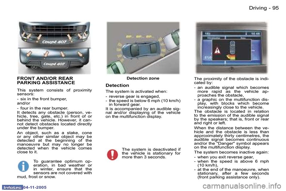 Peugeot 407 C Dag 2005.5 Owners Manual �9�4 �-
�0�4�-�1�1�-�2�0�0�5
�9�5
�-
�0�4�-�1�1�-�2�0�0�5
�F�R�O�N�T� �A�N�D�/�O�R� �R�E�A�R�  
�P�A�R�K�I�N�G� �A�S�S�I�S�T�A�N�C�E
�T�h�i�s�  �s�y�s�t�e�m�  �c�o�n�s�i�s�t�s�  �o�f�  �p�r�o�x�i�m�i�
